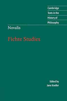 Novalis: Fichte Studies (Cambridge Texts in the History of Philosophy)