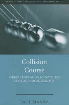 Collision Course: Federal Education Policy Meets State and Local Realities (Public Affairs and Policy Administration Series)