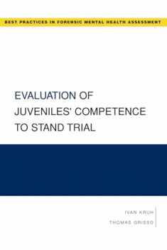 Evaluation of Juveniles' Competence to Stand Trial (Best Practices in Forensic Mental Health Assessments)