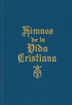 Himnos de la Vida Cristiana (with music): Una coleccion de antiguos y nuevos Himnos de Alabanza a Dios (Spanish Edition)