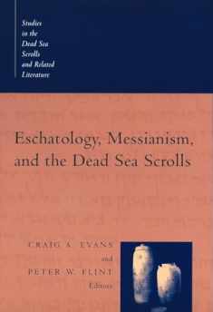 Eschatology, Messianism, and the Dead Sea Scrolls (Studies in the Dead Sea Scrolls and Related Literature (SDSS)ature)