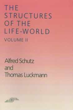 The Structures of the Life-World, Vol. 2 (Northwestern University Studies in Phenomenology and Existential Philosophy) (Volume 2)
