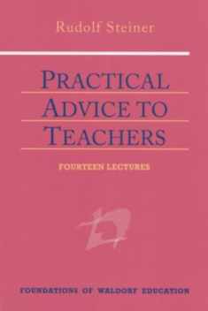 Practical Advice to Teachers: (CW 294) (Foundations of Waldorf Education, 2)