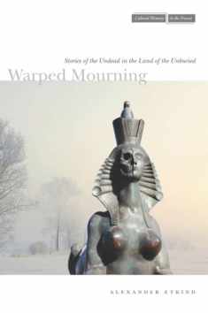 Warped Mourning: Stories of the Undead in the Land of the Unburied (Cultural Memory in the Present)