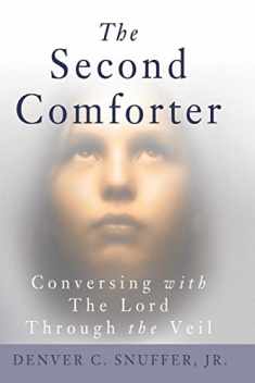 The Second Comforter:: Conversing with the Lord Through the Veil