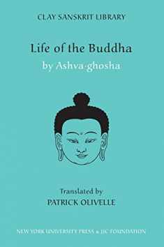 Life of the Buddha (Clay Sanskrit Library, 10)