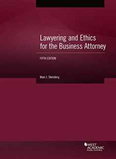 Lawyering and Ethics for the Business Attorney (Coursebook)