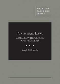 Criminal Law: Cases, Controversies and Problems (American Casebook Series)