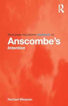 Routledge Philosophy GuideBook to Anscombe’s Intention (Routledge Philosophy GuideBooks)