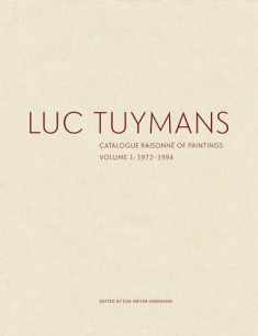 Luc Tuymans: Catalogue Raisonné of Paintings, Volume 1: 1972-1994