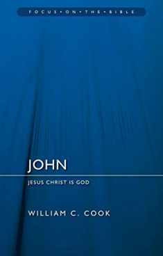 John: Jesus Christ Is God (Focus on the Bible)
