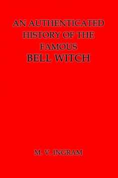An Authenticated History of the Famous Bell Witch