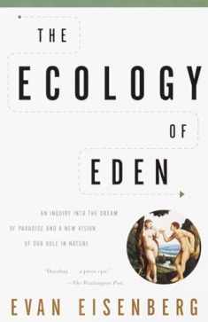 The Ecology of Eden: An Inquiry into the Dream of Paradise and a New Vision of Our Role in Nature