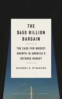 The $650 Billion Bargain: The Case for Modest Growth in America's Defense Budget (The Marshall Papers)