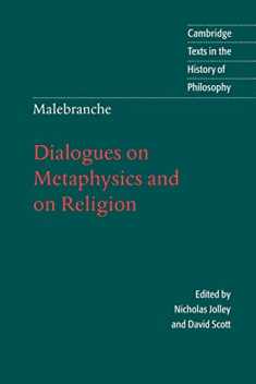 Malebranche: Dialogues on Metaphysics and on Religion (Cambridge Texts in the History of Philosophy)