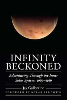 Infinity Beckoned: Adventuring Through the Inner Solar System, 1969–1989 (Outward Odyssey: A People's History of Spaceflight)