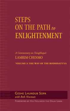 Steps on the Path to Enlightenment: A Commentary on Tsongkhapa's Lamrim Chenmo, Volume 3: The Way of the Bodhisattva (3)