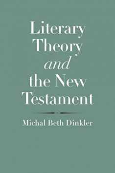 Literary Theory and the New Testament (The Anchor Yale Bible Reference Library)