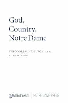 God, Country, Notre Dame: The Autobiography of Theodore M. Hesburgh
