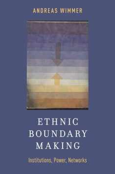 Ethnic Boundary Making: Institutions, Power, Networks (Oxford Studies in Culture and Politics)