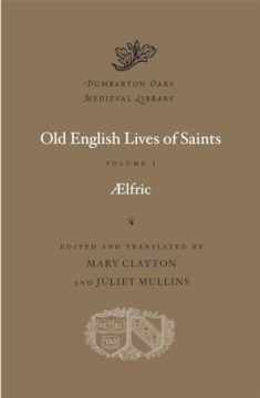Old English Lives of Saints, Volume I (Dumbarton Oaks Medieval Library)