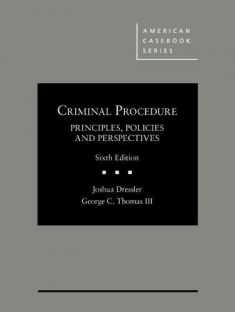 Criminal Procedure, Principles, Policies and Perspectives (American Casebook Series)