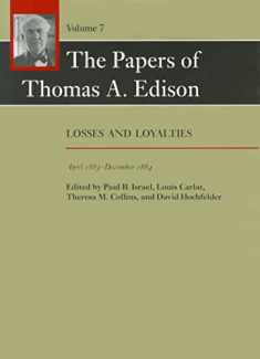The Papers of Thomas A. Edison: Losses and Loyalties, April 1883–December 1884 (Volume 7)