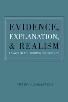 Evidence, Explanation, and Realism: Essays in Philosophy of Science