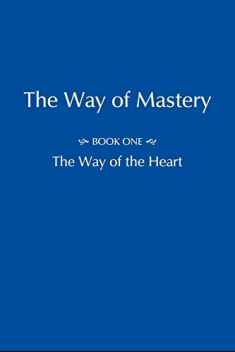 The Way of Mastery - Part One: The Way of the Heart