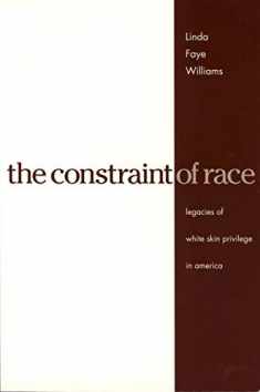 The Constraint of Race: Legacies of White Skin Privilege in America