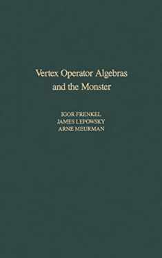Vertex Operator Algebras and the Monster (Volume 134) (Pure and Applied Mathematics, Volume 134)