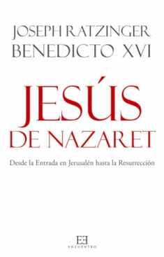 Jesús de Nazaret: Desde la Entrada en Jerusalén hasta la Resurrección (Spanish Edition)