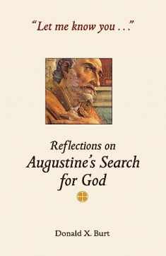 Let Me Know You . . .: Reflections on Augustine's Search for God