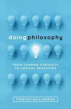 Doing Philosophy: From Common Curiosity to Logical Reasoning