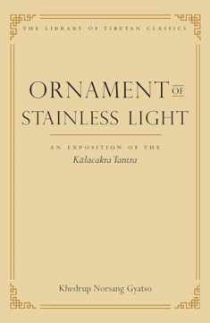 Ornament of Stainless Light: An Exposition of the Kalachakra Tantra (14) (Library of Tibetan Classics)