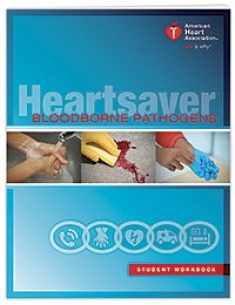 Heartsaver® Bloodborne Pathogens Student Workbook
