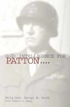 G-2: Intelligence for Patton: Intelligence for Patton (Schiffer Military History Book)