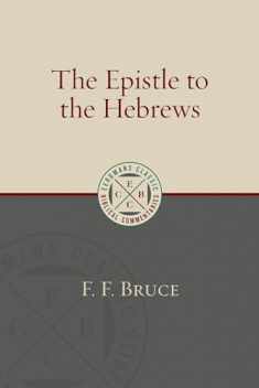 The Epistle to the Hebrews (Eerdmans Classic Biblical Commentaries (ECBC))