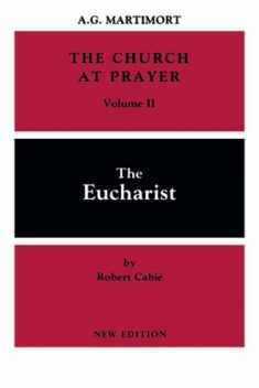 The Church at Prayer Vol II: The Eucharist (Volume 2)