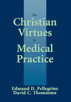 The Christian Virtues in Medical Practice (Not In A Series)
