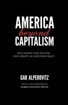 America Beyond Capitalism: Reclaiming Our Wealth, Our Liberty, and Our Democracy, 2nd Edition