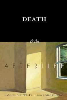 Death and the Afterlife (The Berkeley Tanner Lectures)