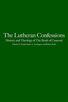 The Lutheran Confessions: History and Theology of The Book of Concord