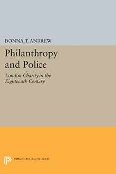 Philanthropy and Police: London Charity in the Eighteenth Century (Princeton Legacy Library, 1037)