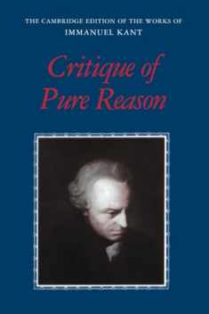 Critique of Pure Reason (The Cambridge Edition of the Works of Immanuel Kant)