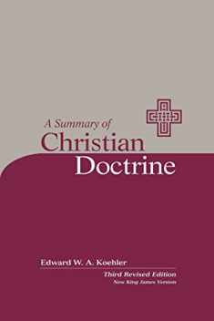 A Summary of Christian Doctrine: A Popular Presentation of the Teachings of the Bible; New King James Edition