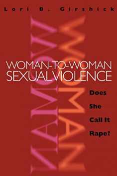 Woman-to-Woman Sexual Violence: Does She Call It Rape? (New England Gender, Crime & Law)