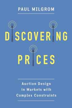 Discovering Prices: Auction Design in Markets with Complex Constraints (Kenneth J. Arrow Lecture Series)