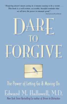 Dare to Forgive: The Power of Letting Go and Moving On
