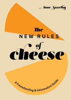 The New Rules of Cheese: A Freewheeling and Informative Guide